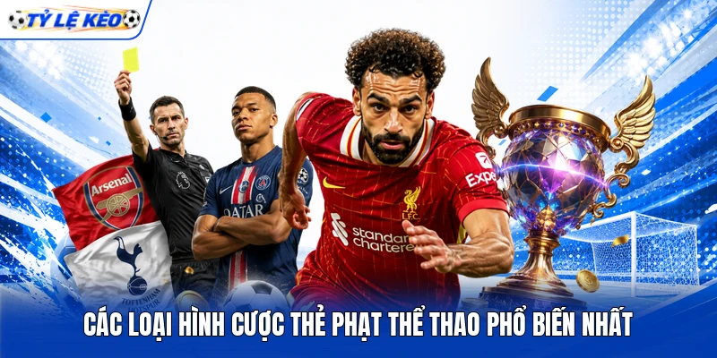 Các loại hình cược thẻ phạt thể thao phổ biến nhất
