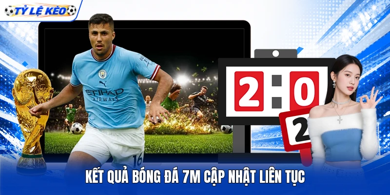 Kết quả bóng đá 7m cập nhật liên tục