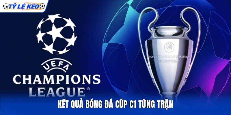 Kết quả bóng đá Cúp C1 từng trận