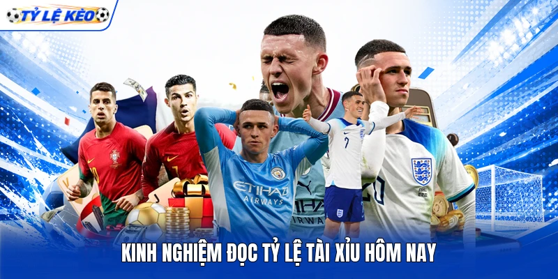Kinh nghiệm đọc tỷ lệ Tài Xỉu hôm nay