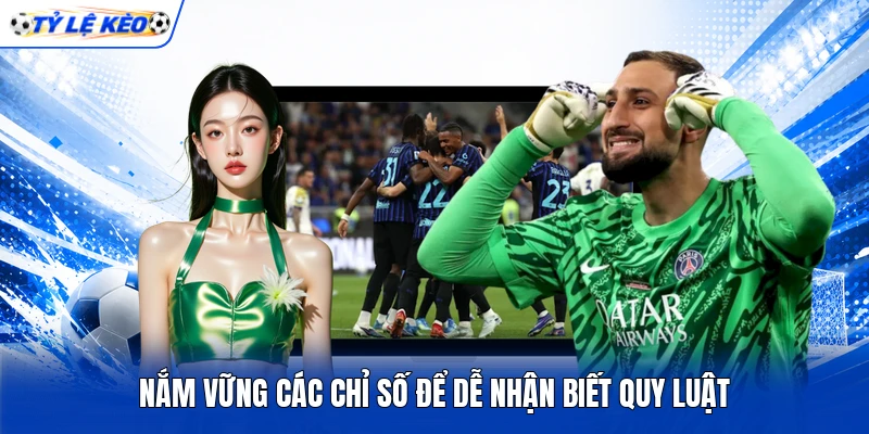 Nắm vững các chỉ số để dễ nhận biết quy luật