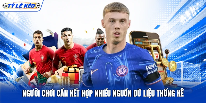 Người chơi cần kết hợp nhiều nguồn dữ liệu thống kê