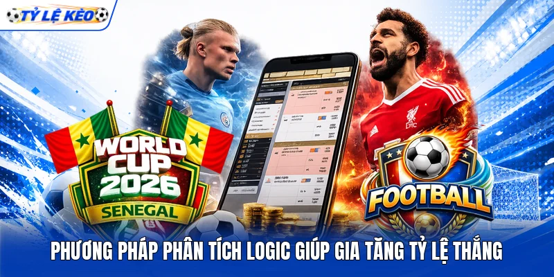 Phương pháp phân tích logic giúp gia tăng tỷ lệ thắng