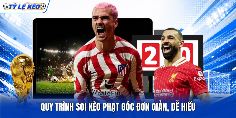 Quy trình soi kèo phạt góc đơn giản, dễ hiểu