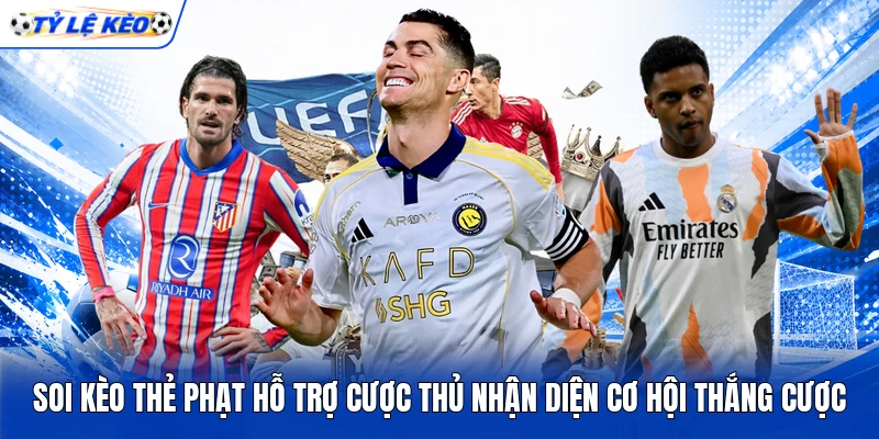 Soi kèo thẻ phạt hỗ trợ cược thủ nhận diện cơ hội thắng cược