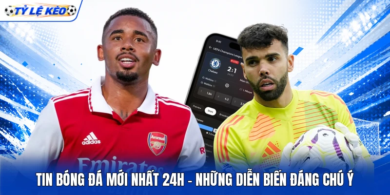 Tin Bóng Đá Mới Nhất 24h – Những Diễn Biến Đáng Chú Ý