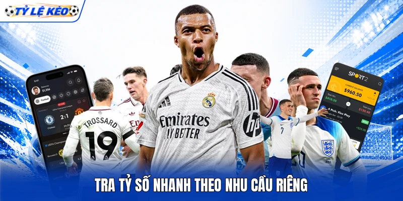 Tra tỷ số nhanh theo nhu cầu riêng