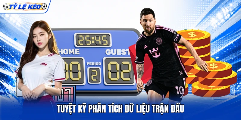 Tuyệt kỹ phân tích dữ liệu trận đấu